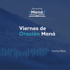 Carlos Ríos - Viernes De Oración Maná