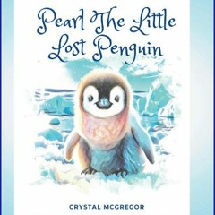 [Ebook] ⚡ Pearl The Little Lost Penguin [PDF]