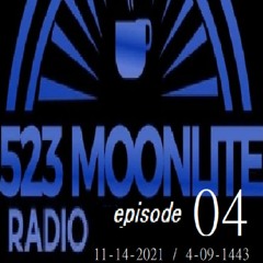 523 Moonlite Radio - Episode 04 [ 11-14-2021 / 04-09-1443 ]