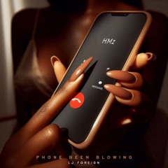 Phone Been Blowing (feat. LJ Foreign)
