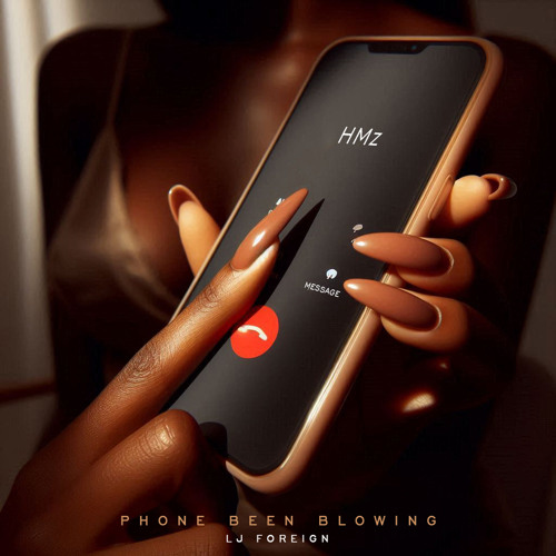 Phone Been Blowing (feat. LJ Foreign)