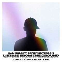 San Holo ft. Sofie Winterson - lift me from the ground (Lonely Boy Bootleg)