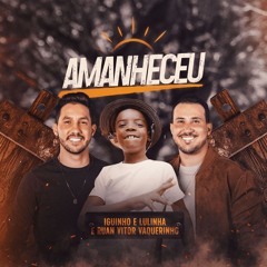 AMANHECEU - Iguinho E Lulinha, Ruan Vitor Vaqueirinho