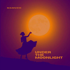 Under The Moonlight - MAMUZIK