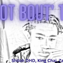 Not Bout That ft. King Chai & Zak1