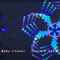 Moby - Flower🔮 (Layer 9 Edit)