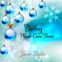 Joanne Staples - Darling Please Come Home - Christmas Song