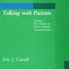 [EBOOK] Talking with Patients, Vol. 1: The Theory of Doctor-Patient Communication