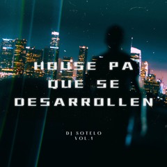 Prod.Sotelo - HOUSE PA QUE SE DESARROLLEN - VOL. 1 [ FREE DOWNLOAD ]