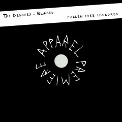 APPAREL PREMIERE: The Degrees - Blinded [Fallen Tree 1Hundred]