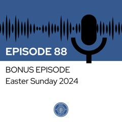 When I Heard This - Episode 88 - BONUS EPISODE - Easter Sunday 2024
