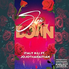 SLOW DOWN Ft. Italy Hai