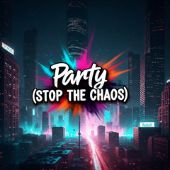 Party (STOP THE CHAOS)