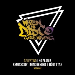 PREMIERE - Celestino - No Plan B (Högt I Tak Remix)- WDGW002