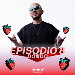 Latido Cool Music Poscast EP 8 DONDO