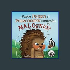 $$EBOOK 📕 ¿Puede Pedro el Puercoespín controlar su mal genio? (Zac y sus amigos) (Spanish Edition)