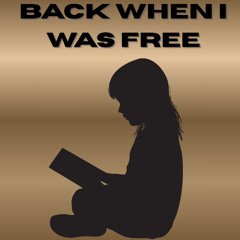Back When I Was Free