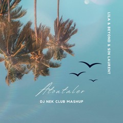 Lila & Beyond & Sin Laurent - Atoutaler (Dj Nek Club Mashup)