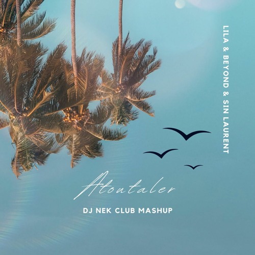 Lila & Beyond & Sin Laurent - Atoutaler (Dj Nek Club Mashup)