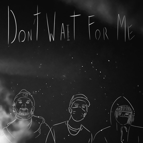 dont wait for me w/suszach & sendflowrs (afterlife)