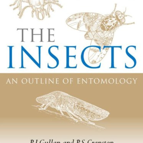 READ EPUB 📭 The Insects: An Outline of Entomology by  P. J. Gullan &  P. S. Cranston