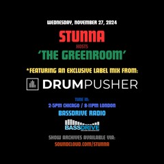 STUNNA Hosts THE GREENROOM with DRUMPUSHER Guest Mix November 27 2024