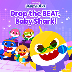 Drop the Beat, Baby Shark!