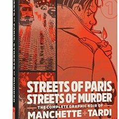 Streets of Paris, Streets of Murder, The Complete Graphic Noir of Manchette & Tardi Vol. 1, The