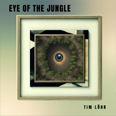 EYE OF THE JUNGLE - Tim Löhr