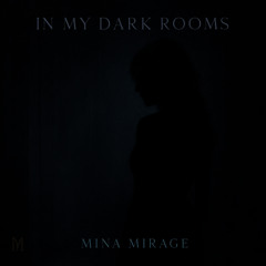 IN MY DARK ROOMS - Mina