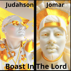 Boast In The Lord Judahson x Jomar