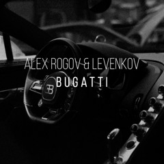 Alex Rogov & Levenkov - Bugatti (Official Audio)