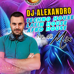 Dj Alexandro mix No. 46 (Techno, House, Afro House)