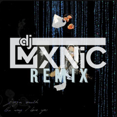 THE WAY i LOVE YOU (MXNiC BOOTLEG REMiX)