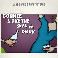 Connie & Grethe skal på druk (feat. PHANTASTERNE)