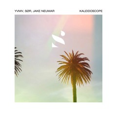 YVMV, SØR & Jake Neumar - Kaleidoscope