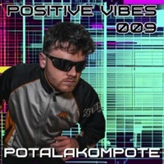 Positive Vibes Bombcast 009 feat. Potalakompote