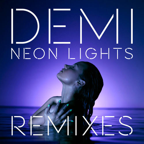Stream Demi Lovato Listen To Neon Lights Remixes Playlist Online For