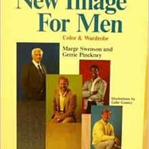 View KINDLE PDF EBOOK EPUB New Image for Men: Color and Wardrobe by Marge Swenson,Gerrie Pinckney �