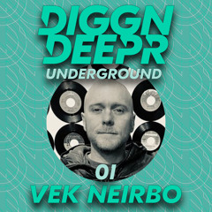 Vek Neirbo - DiggnDeepr Underground #01
