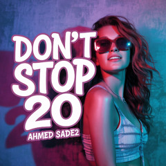 Ahmed sade2 - dont stop #20 [Set Mix]