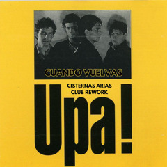 Upa! - Cuando Vuelvas (Cisternas Arias Club Rework)