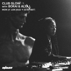 Club Glow with Borai & ALYA L - 27 June 2022