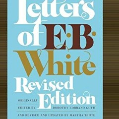 [READ] [EPUB KINDLE PDF EBOOK] Letters of E. B. White by  E. B White 💗