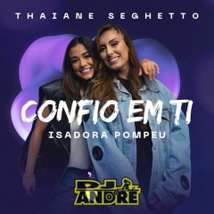 Thaiane Seghetto e Isadora Pompeo - Confio em Ti × Dawn ( DJ Ändré Mäshup )