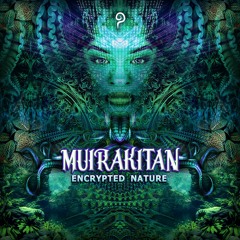 Muirakitan - Encrypted Nature (Mix)