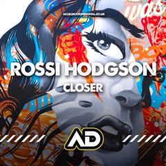 Rossi Hodgson - Closer [OUT NOW ON ACCELERATION DIGITAL]
