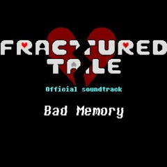 [FracturedTale] Bad Memory