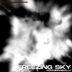 FREEZING SKY (ft. ROWDIMANEKILLA)