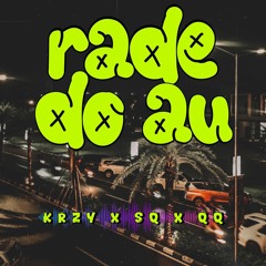 RADE DO AU ( KRZY X SQ X QQ ) #SUPDUPEXPRESS !!!